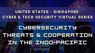 Cybersecurity Threats & Cooperation in the Indo-Pacific