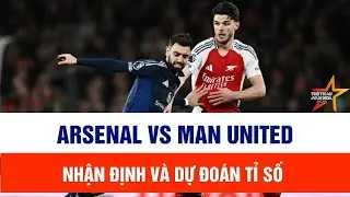 Arsenal vs Man United: Nhận định v&agrave; dự đo&aacute;n tỉ số | FPT Play trực tiếp Ngoại hạng Anh