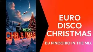 EURO DISCO CHRISTMAS FET. CC CATCH, BAD BOYS BLUE, MODERN TALKING REMIX {DJ PINOCHIO} MIX