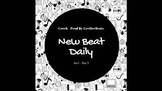 New Beat Daily | Day 3: Creek - Prod By CeeDeeBeats