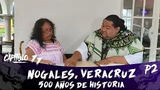 DEVORANDO LEYENDAS CAP&Iacute;TULO 11:  Nogales, Veracruz 500 A&ntilde;os de Historia P2