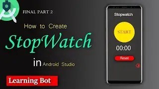How to create Stopwatch application  in Android studio Part 2|Learning Bot|