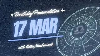 17 March Zodiac Horoscope: Birthday Personality & Traits Revealed