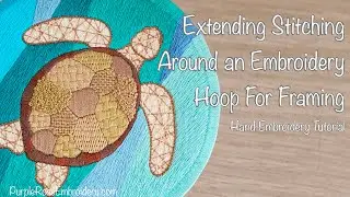 Extending your stitching around an embroidery hoop for framing - full tutorial
