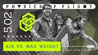 Physics of Flight 5.02 Lightweight vs Max Weight ft. Eric Oakley, Zach Melton, and Paige Shue