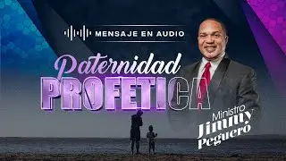 PATERNIDAD PROFETICA   MENSAJE EN AUDIO