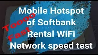 Mobile Hotspot  of Softbank WiFi network speed test&rArr;too fast