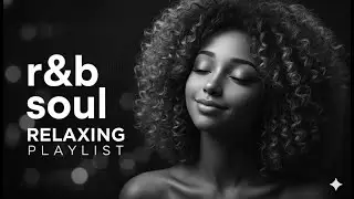 Classic R&B Soul &ndash; Timeless Smooth Relaxation