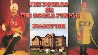 The Dogra People and their history.