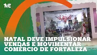 Natal deve impulsionar vendas e movimentar com&eacute;rcio de Fortaleza