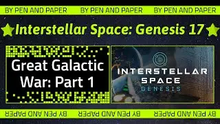 Interstellar Space: Genesis - 17: Great Galactic War - Part One