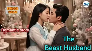 THE BEAST HUSBAND 😍|| EPISODE 57to58 || NEW STORY || NOVEL STORY IN HINDI || HD NOVEL STORY