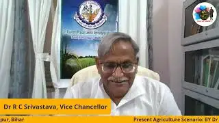 A way forward for Indian Agriculture in present scenario by Dr R C Srivastava