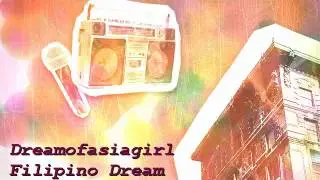 Filipino Dream - Music by Dreamofasiagirl