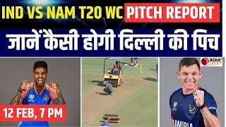 IND vs NAM T20 World Cup 2026 Pitch Report: Arun Jaitley Stadium Pitch | Delhi Pitch Report Today