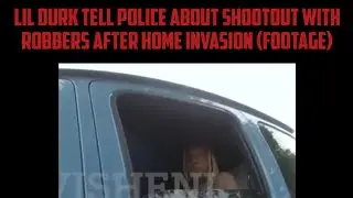 Lil Durk Tell Police About Shootout With Robbers After Home Invasion (Footage)