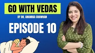 Vedic Solution for Sleep Anxiety | Episode 10 | Go With Vedas | Dr. Anamika Chawhan