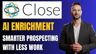 Close CRM AI Enrichment: How to Auto-Fill Prospect Data Using AI