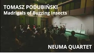 Tomasz Podubiński - Madrigals of Buzzing Insects | Neuma Quartet | Sympozjum Kompozytorskie