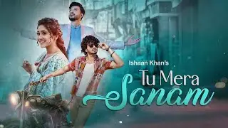 TU MERA SANAM (OFFICIAL VIDEO) | ISHAAN KHAN | FAISU | SHIVANGI JOSHI | BOLLYWOOD HINDI SONG 2026