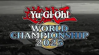 Yu-Gi-Oh! World Championship 2025!!! [DAY 1]
