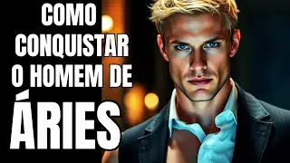 Como Conquistar o Homem de ÁRIES