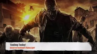 Dying Light (Techland): Alternative Game Music ('Ending Today')
