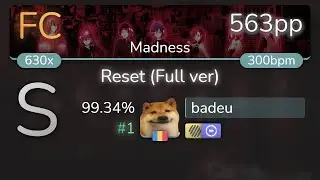 badeu | Aya Ishihara - Reset (Full ver) [Madness] +HDDT 99.34% {#1 563pp FC} - osu!