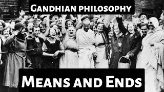 Understanding Means and Ends in Gandhiji's Philosophy