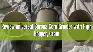 Review universal Corona Corn Grinder with High Hopper, Grain Mill, Manual Grinder For Corn, Rice, So