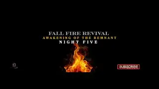 Fall Fire Revival: Night 5 The Awakening of the Remnant ( 10.2.2025 | 7pm)