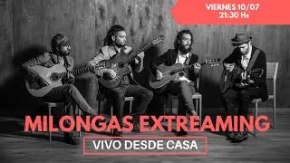Milongas Extremas | Vivo desde casa | 10/07/2020