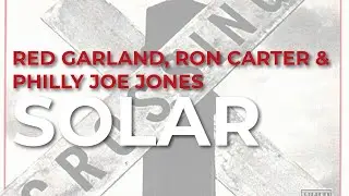 Red Garland, Ron Carter & Philly Joe Jones - Solar (Official Audio)