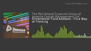 Dimensional Fund Advisors - It's a Way of Thinking