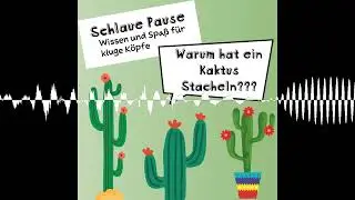 Warum hat ein Kaktus Stacheln? - SCHLAUE PAUSE Kinderpodcast