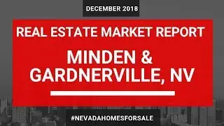 Minden Gardnerville Real Estate Market Report Dec 2018 | Nevada Homes for Sale