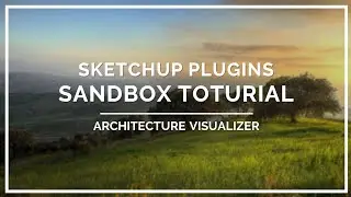 SketchUp Sandbox Tools Tutorial │ Architecture Visualizer