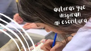 Escritoras que inspiran mi escritura