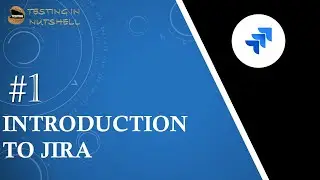 Tutorial #1 | JIRA | Introduction to JIRA | Types of JIRA | Jira Tutorial | Testing in Nutshell