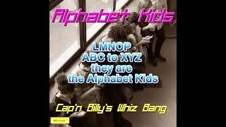 Alphabet Kids  - Captain Billy's Whiz Bang - Lyric video