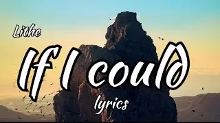 Lithe - If I Could (Lyrics)