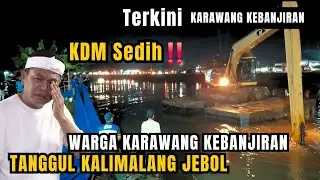 GERCEP‼️Antisipasi Banjir Yang Meluas Karna Tanggul Jebol - KDM & Bupati Karawang Terjun Ke TKP