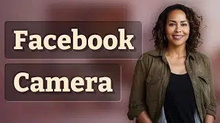 What Does Facebook Do with Camera Access?