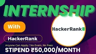 Internship With ➤ HACKERRANK | STIPEND ₹50,000/MONTH | Anyone Can Apply / No Exam, No Fees 🔥🔥