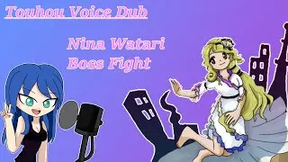 [Touhou Voice Dub] Nina Watari Boss Fight