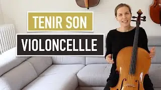 Comment bien tenir son violoncelle ?