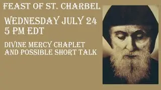 July 24, 2024 --5 PM EST--Divine Mercy Chaplet & Possible Short Talk
