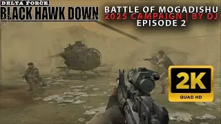 #2 Battle of Mogadishu | 2025 - Delta Force: Black Hawk Down | New Custom Campaign (2K) #dfbhd