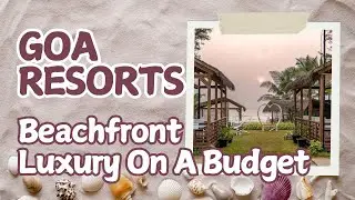 Goa on a Budget: Dreamy Beach Resorts That Are Affordable