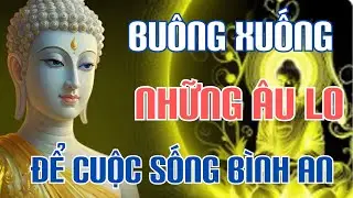 Phật Dạy: Học Cách Buông Bỏ Để Tâm An Lạc – Bí Quyết Xóa Sạch Mọi Khổ Đau Phiền Muộn